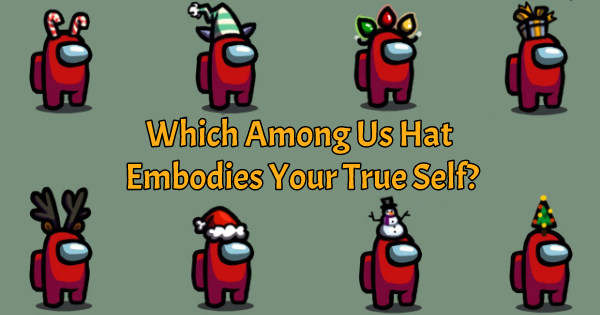 Which Among Us Hat Embodies Your True Self?